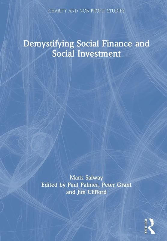 Demystifying Social Finance and Social Investment (Charity and Non-Profit Studies)