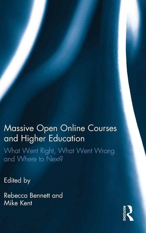 Massive Open Online Courses and Higher Education: What Went Right, What Went Wrong and Where to Next?
