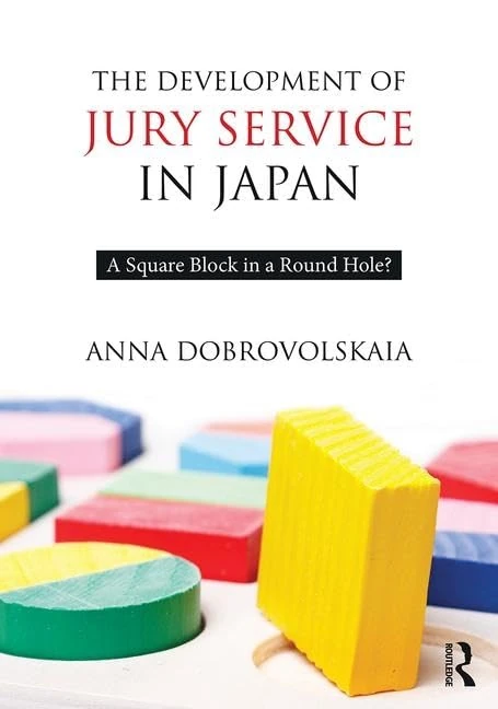 The Development of Jury Service in Japan: A square block in a round hole?
