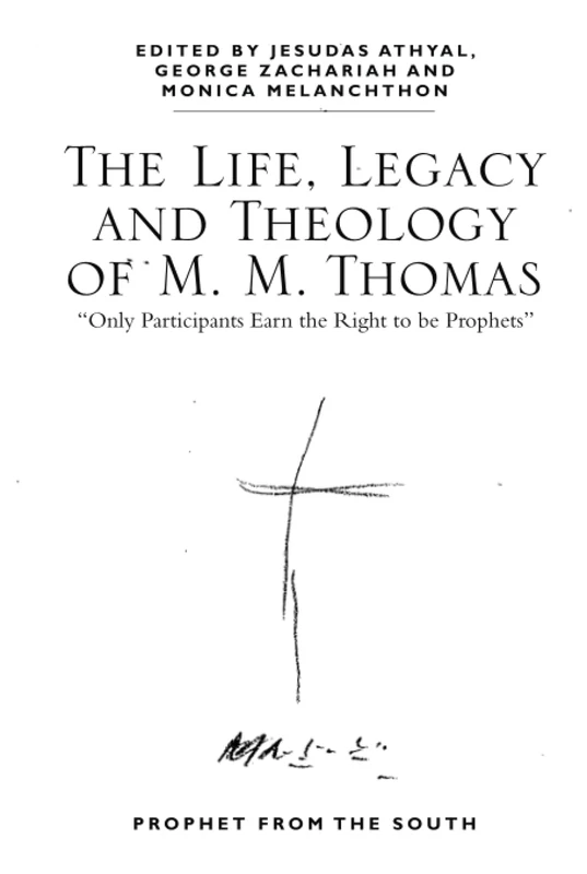 The Life, Legacy and Theology of M. M. Thomas: 'Only Participants Earn the Right to be Prophets' - Image 1