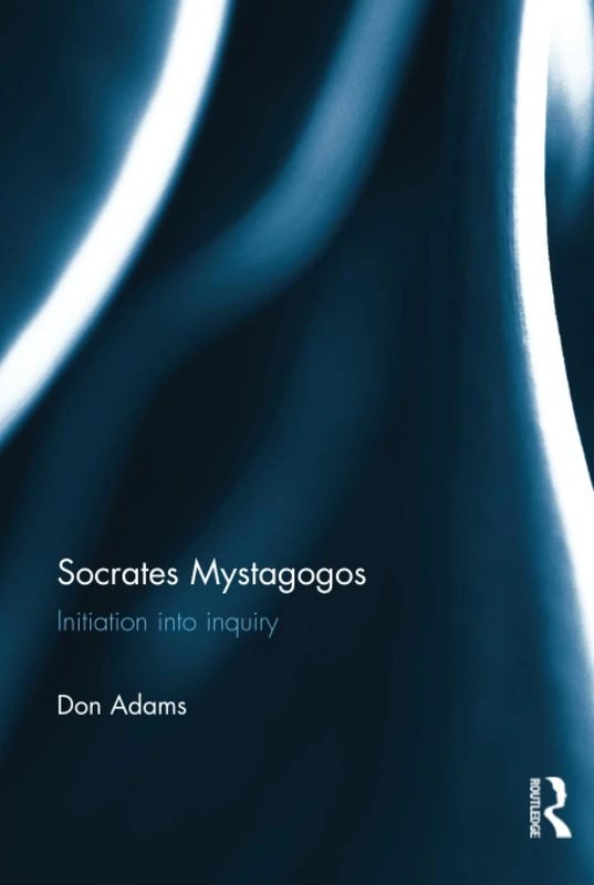 Routledge - Socrates Mystagogos: Initiation into Inquiry