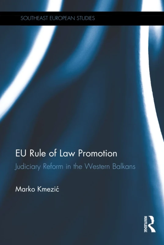 EU Rule of Law Promotion: Judiciary Reform in the Western Balkans (Southeast European Studies)