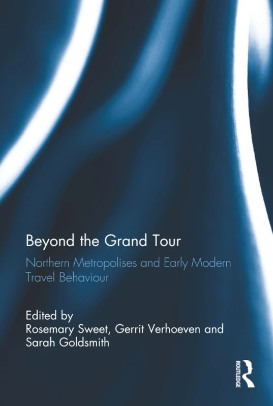 Beyond the Grand Tour: Northern Metropolises and Early Modern Travel Behaviour