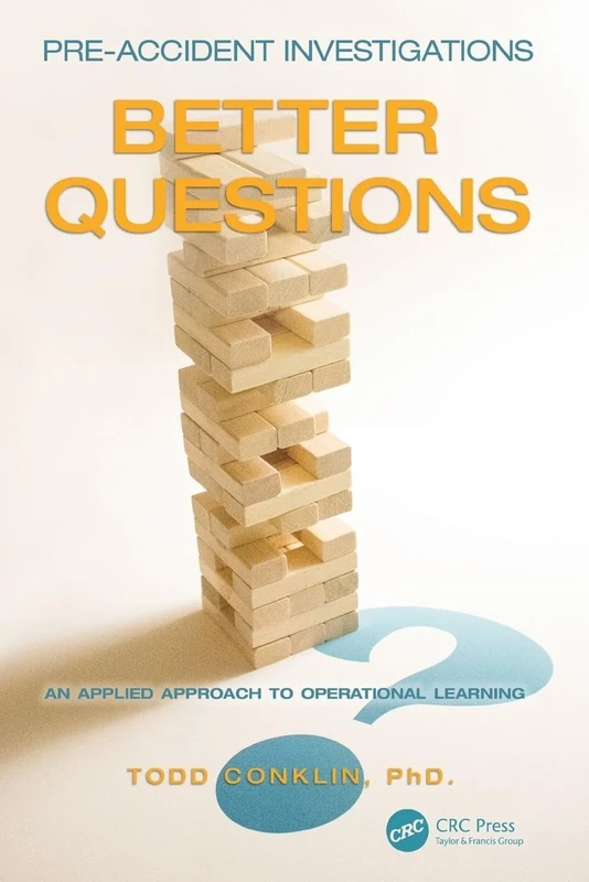Pre-Accident Investigations: Better Questions - An Applied Approach to Operational Learning