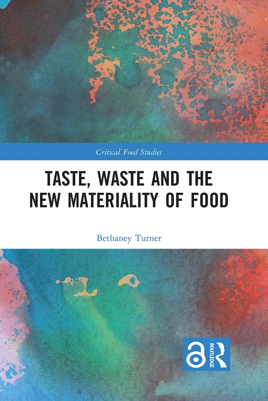 Routledge - Taste, Waste and the New Materiality of Food