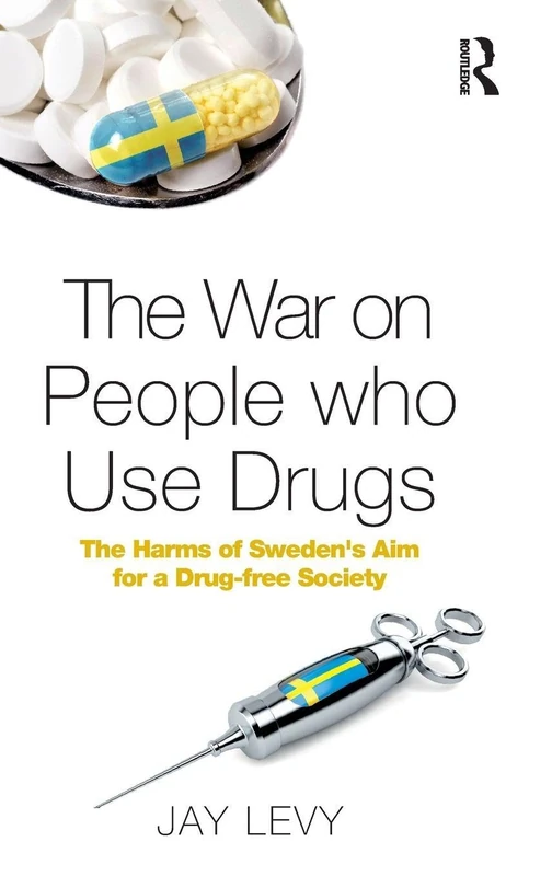 Routledge - The War on People who Use Drugs - Sweden Study