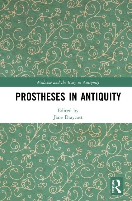 Prostheses in Antiquity (Medicine and the Body in Antiquity) - Image 1
