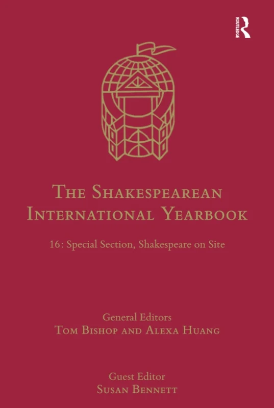 The Shakespearean International Yearbook: 16: Special Section, Shakespeare on Site