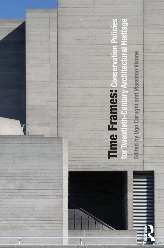 Time Frames: Conservation Policies for Twentieth-Century Architectural Heritage