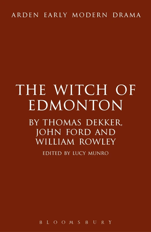 The Witch of Edmonton (Arden Early Modern Drama)