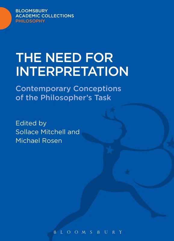 The Need for Interpretation: Contemporary Conceptions of the Philosopher's Task (Bloomsbury Academic Collections: Philosophy) - Image 1