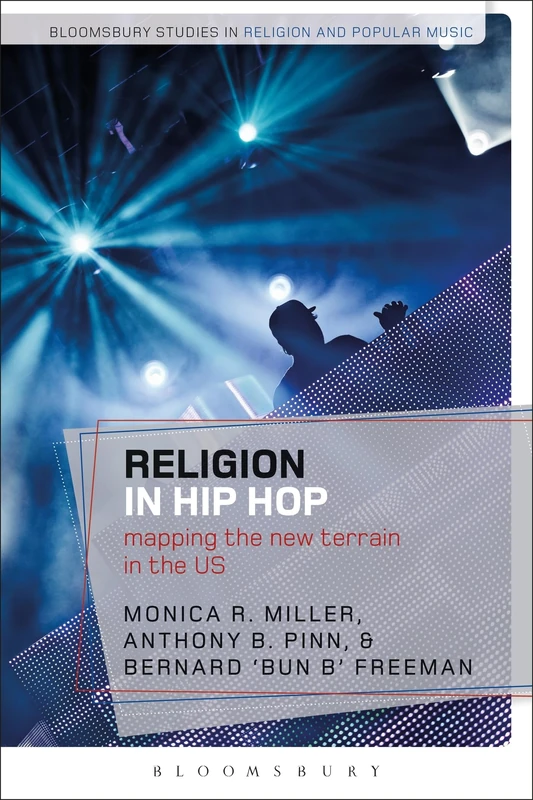 Religion in Hip Hop: Mapping the New Terrain in the US (Bloomsbury Studies in Religion and Popular Music)