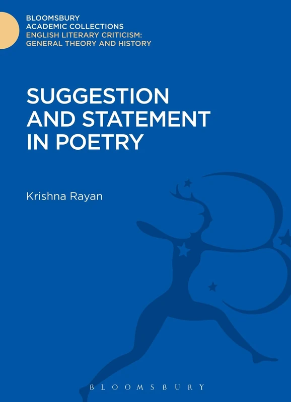 Suggestion and Statement in Poetry (Bloomsbury Academic Collections: English Literary Criticism) - Image 1