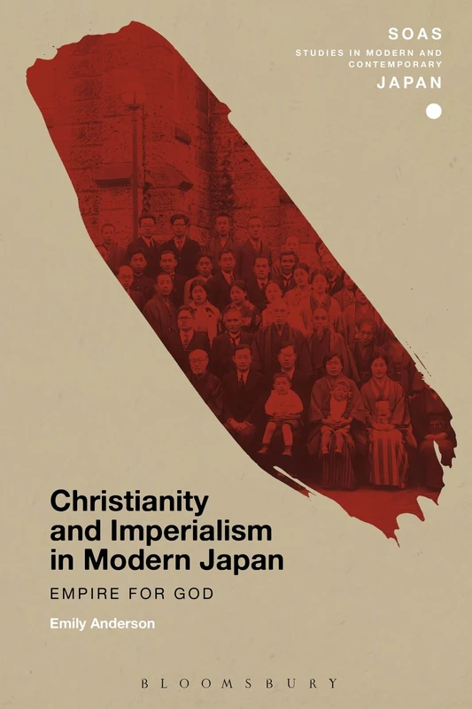 Christianity and Imperialism in Modern Japan (SOAS Studies in Modern and Contemporary Japan): Empire for God