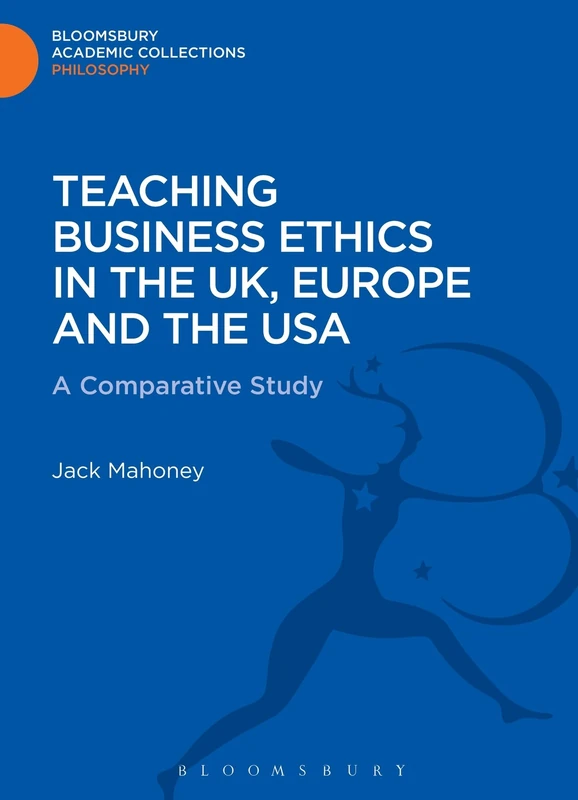 Teaching Business Ethics in the Uk, Europe and the Usa: A Comparative Study (Bloomsbury Academic Collections: Philosophy) - Image 1