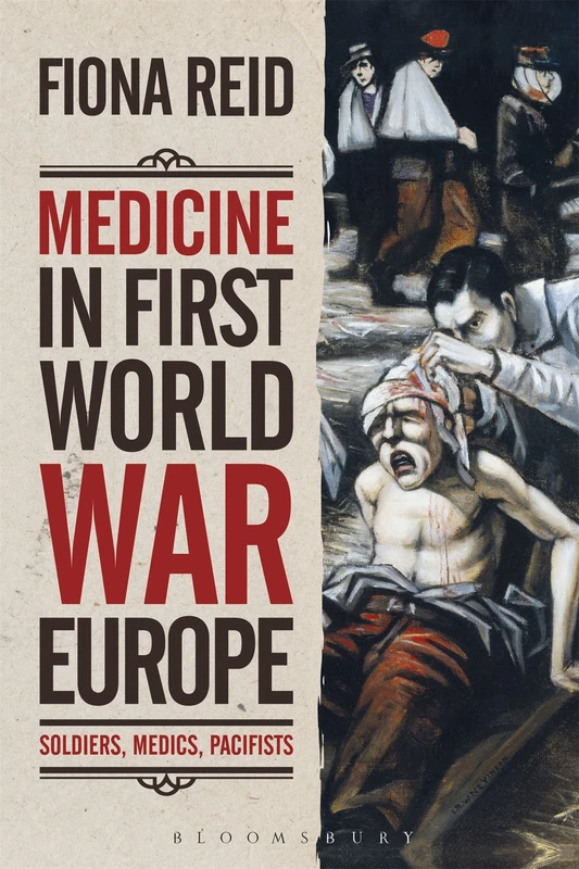 Medicine in First World War Europe: Soldiers, Medics, Pacifists