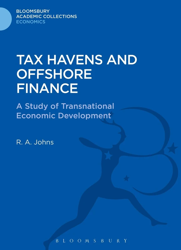 Tax Havens and Offshore Finance: A Study of Transnational Economic Development (Bloomsbury Academic Collections: Economics)