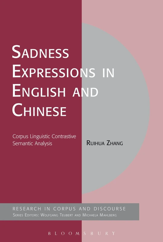 Sadness Expressions in English and Chinese: Corpus Linguistic Contrastive Semantic Analysis (Corpus and Discourse) - Image 1