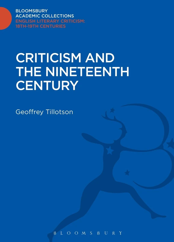 Criticism and the Nineteenth Century (Bloomsbury Academic Collections: English Literary Criticism) - Image 1