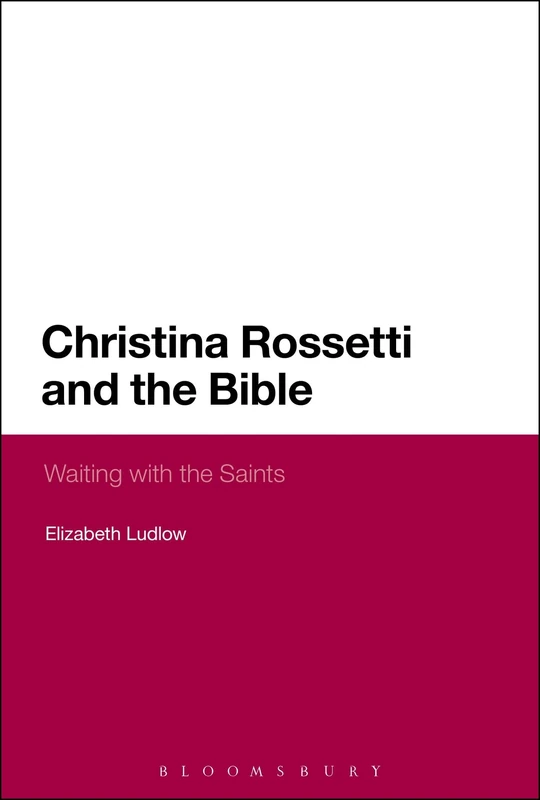 Christina Rossetti and the Bible: Waiting with the Saints