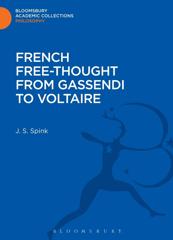 French Free-Thought from Gassendi to Voltaire (Bloomsbury Academic Collections: Philosophy)