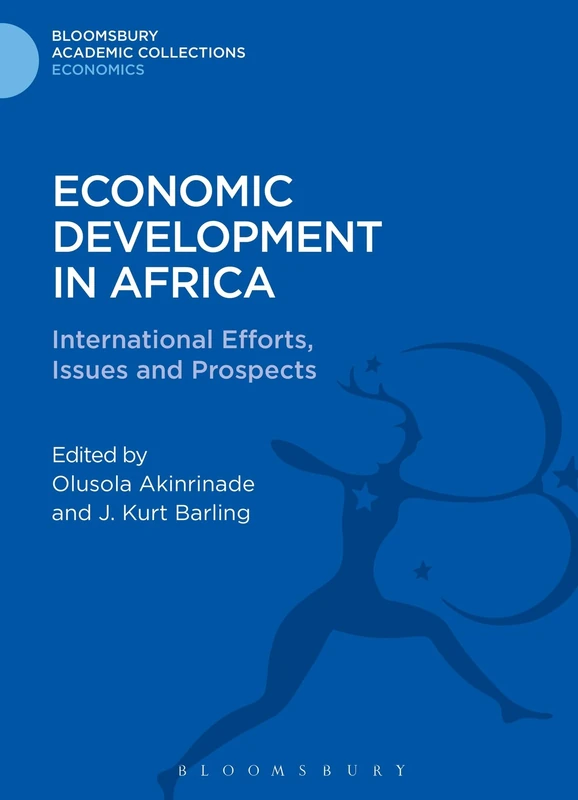 Economic Development in Africa: International Efforts, Issues and Prospects (Bloomsbury Academic Collections: Economics)