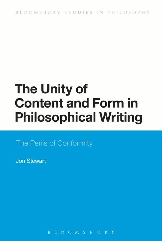 The Unity of Content and Form in Philosophical Writing: The Perils of Conformity: 7 (Bloomsbury Studies in Philosophy) - Image 1