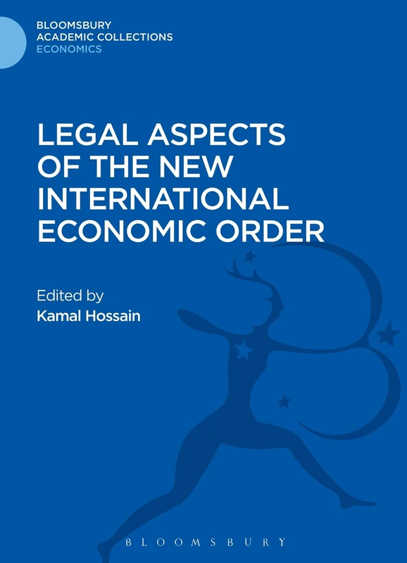 Legal Aspects of the New International Economic Order (Bloomsbury Academic Collections: Economics) - Image 1