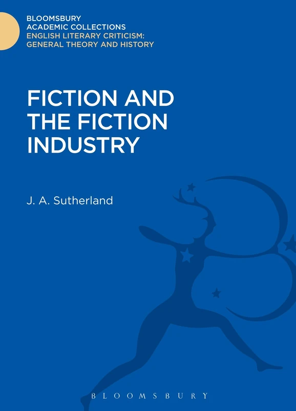 Fiction and the Fiction Industry (Bloomsbury Academic Collections: English Literary Criticism)
