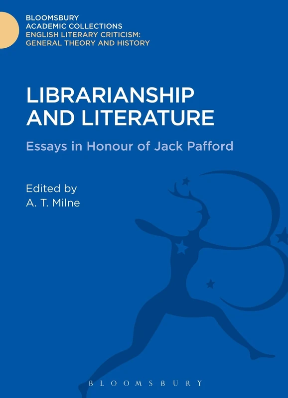 Librarianship and Literature: Essays in Honour of Jack Pafford (Bloomsbury Academic Collections: English Literary Criticism) - Image 1