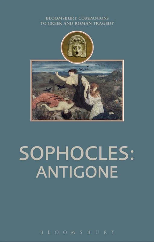 Sophocles: Antigone (Companions to Greek and Roman Tragedy)