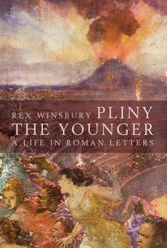 Pliny the Younger: A Life In Roman Letters