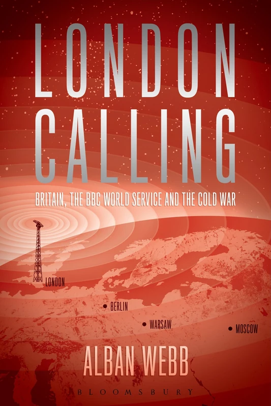 London Calling: Britain, The Bbc World Service And The Cold War
