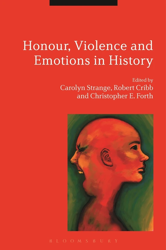 Honour, Violence and Emotions in History: Historical Perspectives