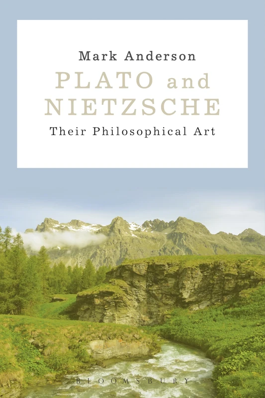 Plato and Nietzsche: Their Philosophical Art (Bloomsbury Academic)