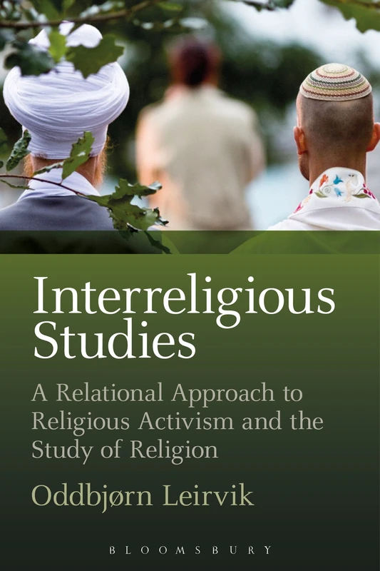 Interreligious Studies: A Relational Approach To Religious Activism And The Study Of Religion