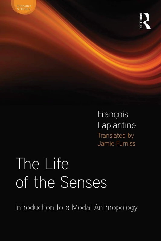 The Life of the Senses: Introduction to a Modal Anthropology (Sensory Studies)