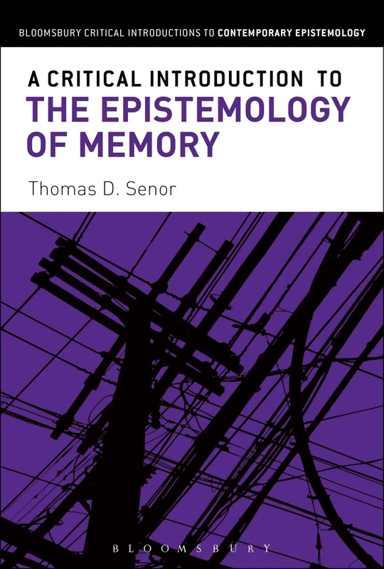 A Critical Introduction to the Epistemology of Memory (Bloomsbury Critical Introductions to Contemporary Epistemology)