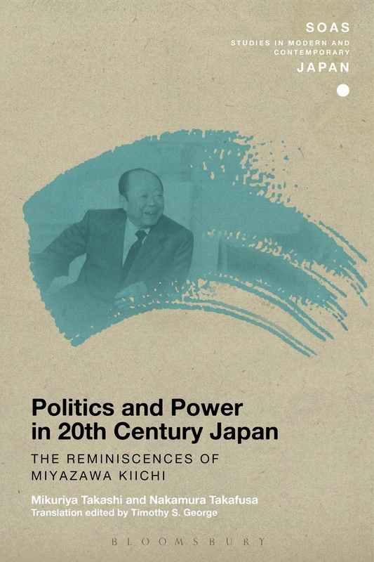 Politics and Power in 20th-Century Japan: The Reminiscences of Miyazawa Kiichi (SOAS Studies in Modern and Contemporary Japan) - Image 1