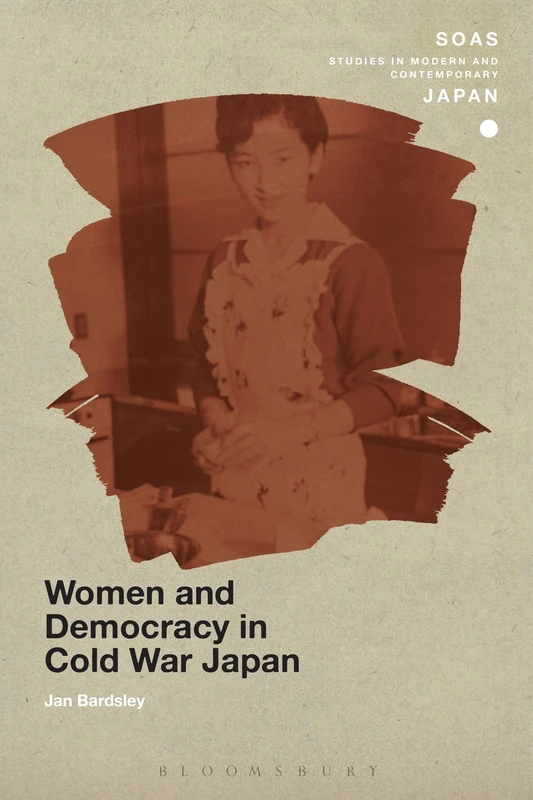 Women and Democracy in Cold War Japan (SOAS Studies in Modern and Contemporary Japan) - Image 1