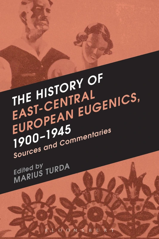 The History of East-Central European Eugenics, 1900-1945: Sources and Commentaries