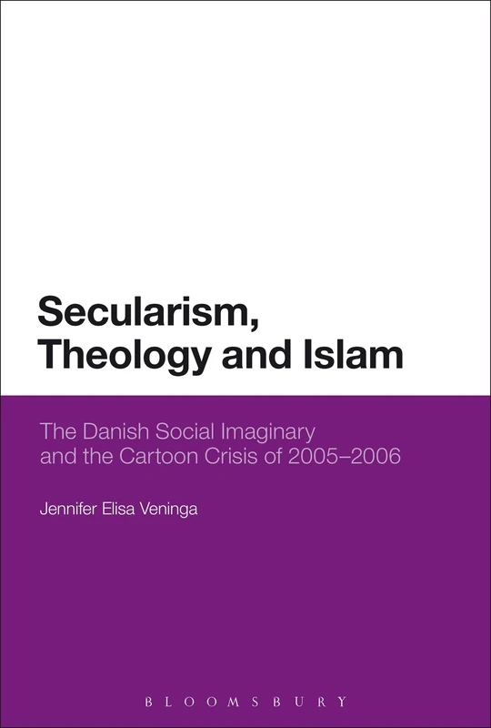 Secularism, Theology and Islam: The Danish Social Imaginary and the Cartoon Crisis of 2005 2006