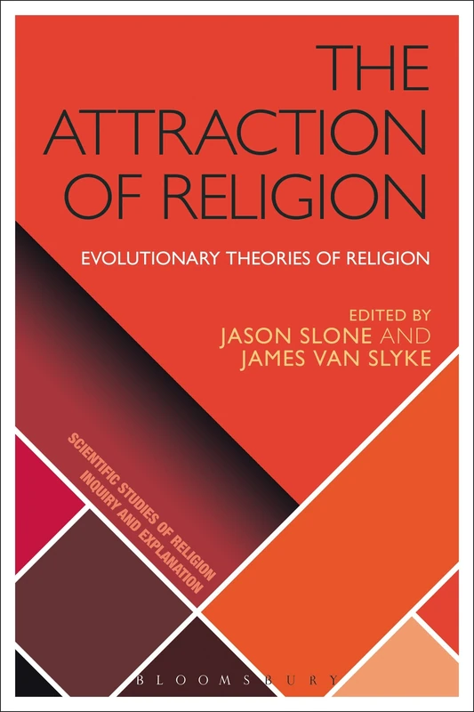 The Attraction of Religion: A New Evolutionary Psychology of Religion (Scientific Studies of Religion: Inquiry and Explanation)