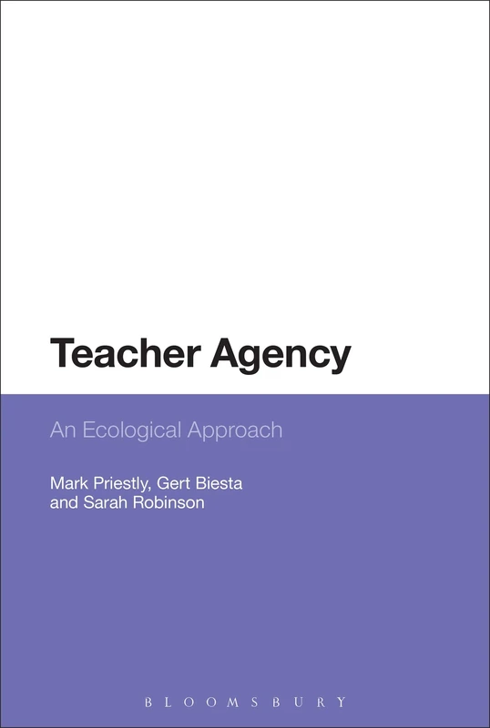 Bloomsbury Teacher Agency: An Ecological Approach Book