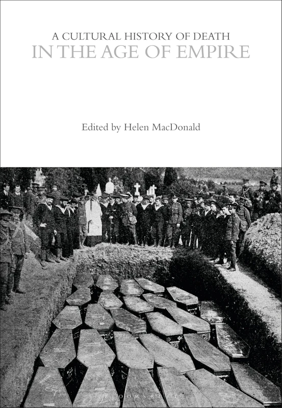 A Cultural History of Death in the Age of Empire (The Cultural Histories Series)