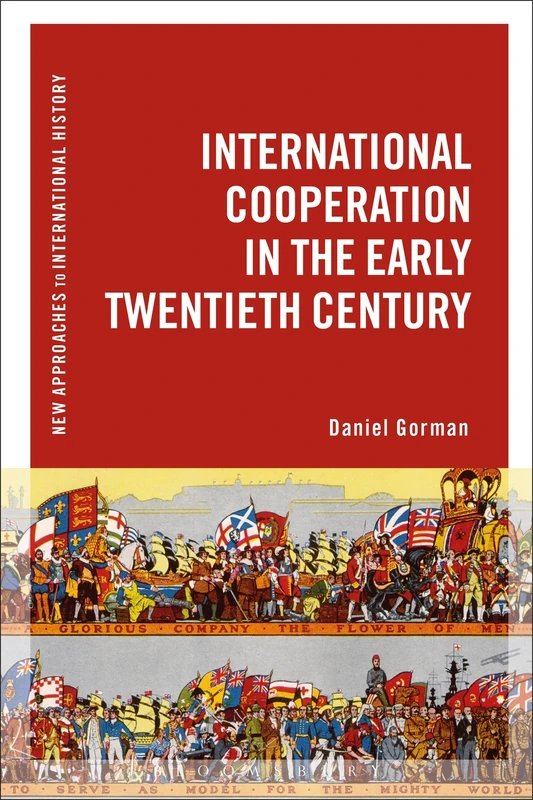 International Cooperation in the Early Twentieth Century (New Approaches to International History)