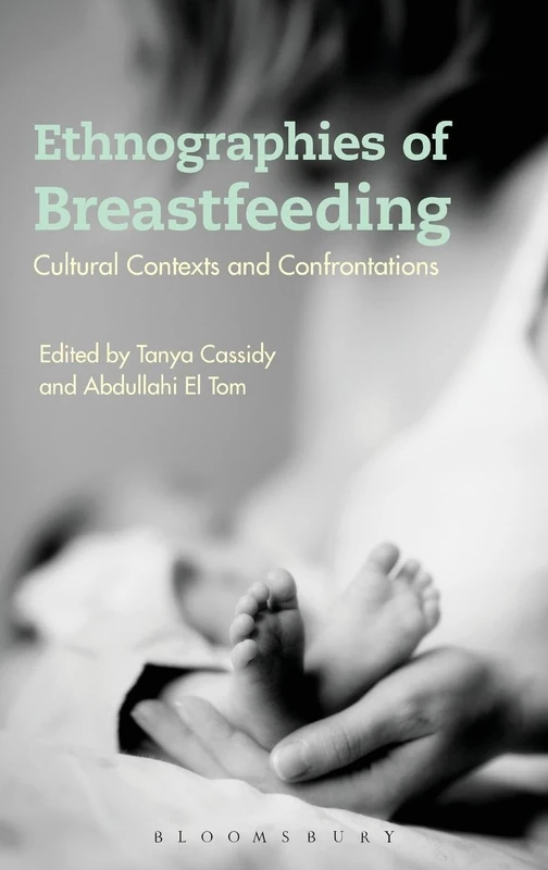 Ethnographies of Breastfeeding: Cultural Contexts and Confrontations