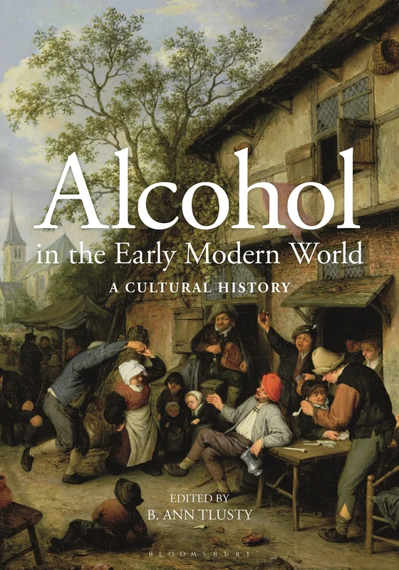 Bloomsbury Academic - Alcohol in the Early Modern World Book