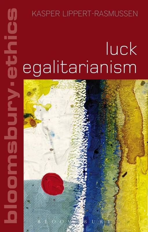 Luck Egalitarianism (Bloomsbury Ethics)