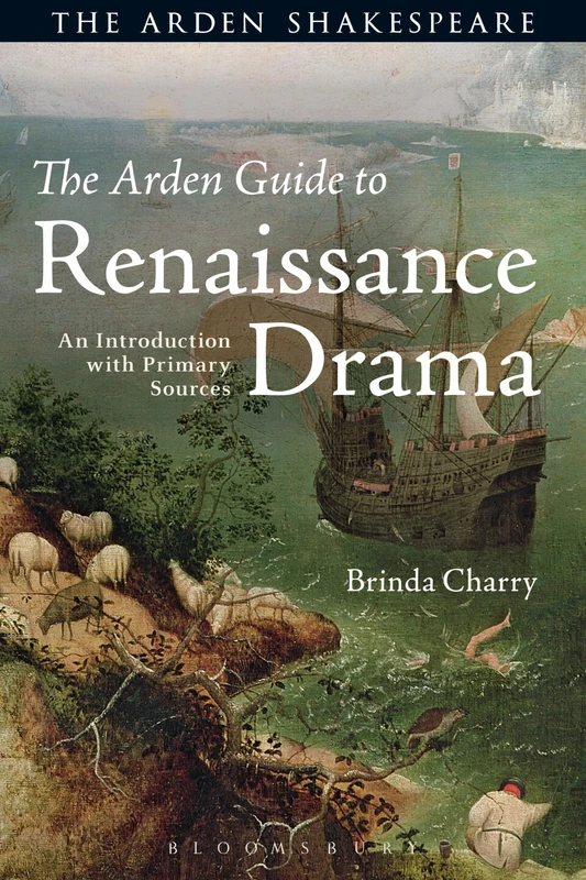 The Arden Guide to Renaissance Drama: An Introduction with Primary Sources (The Arden Shakespeare)